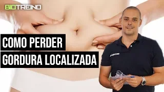 Como eliminar gordura localizada - Dicas de Treinos e Dieta