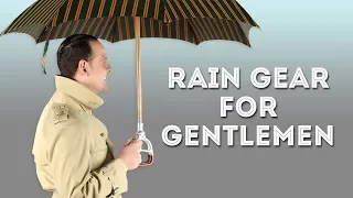 Rain Gear for Gentlemen - Gentleman's Gazette