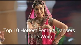 Top 10 Hottest Female Dancers In The World#shorts#youtube