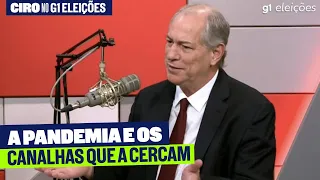 A PANDEMIA E OS CANALHAS QUE A CERCAM | Ciro no G1