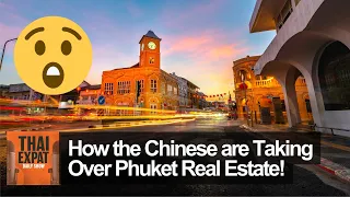 How the Chinese are Taking Over Phuket Real Estate!