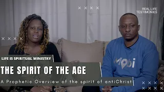 Life Is Spiritual Presents: The Spirit of The Age - A Prophetic Overview of the spirit of antiChrist