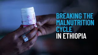 How UNICEF Is Breaking the Malnutrition Cycle in Ethiopia