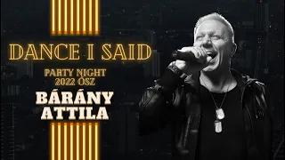 Bárány Attila - Dance I Said 2022 Ősz