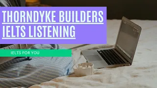 Thorndyke Builders | Cambridge 10 Listening Test 4
