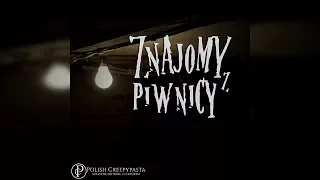 💀Znajomy z piwnicy - Creepypasta [Lektor PL]