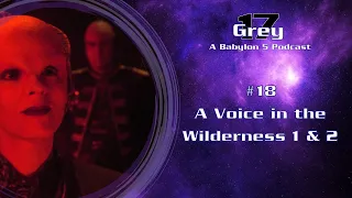 Babylon 5 - A Voice in the Wilderness - Grey 17 Podcast