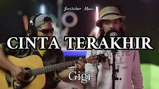 Gigi - Cinta Terakhir (Cover Akustik Live + Lyric) *