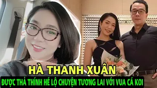 Hà Thanh Xuân phản ứng khi được thả thính, hé lộ luôn chuyện tương lai với " Vua cá Koi" Thắng Ngô