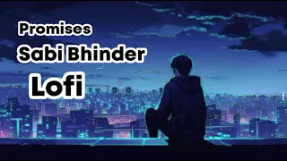 Promises (Sabi Bhinder)Slowed + Reverb LOFI  Full song