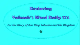 Declaring Yahuah's Word Daily 174