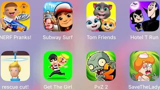 Save The Lady,NERF Pranks,Subway Surf,Tom Friends,Hotel T Run,Rescue Cut,Get The Girl,PvZ 2