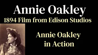 Annie Oakley in Action (1894) Filmed by Thomas Edison Studios