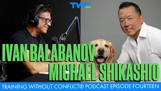 Training Without Conflict® Podcast Episode Fourteen: Michael Shikashio