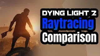 Dying Light 2 Graphics Comparison: Ray Tracing ON vs OFF