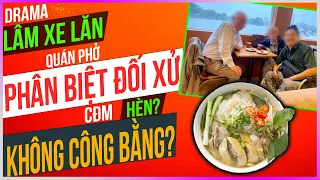 Drama Lâm xe lăn bị quán phở phân biệt đối xử: CĐM HÈN và không công bằng?  [Dưa Leo DBTT]