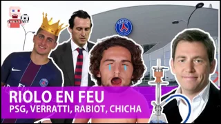 RIOLO EN FEU : PSG, LE ROI VERRATTI, RABIOT BABY, FC CHICHA ET EMBROUILLES