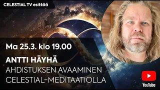 Celestial TV esittää: Antti Häyhä: Ahdistuksen avaaminen Celestial-meditaatiolla