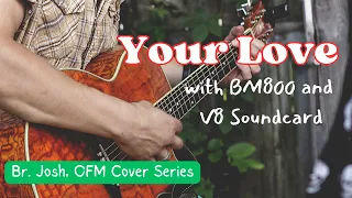 Your Love (Alamid) - Josh Lei's cover with BM800 and V8 Soundcard