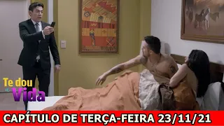 Te Dou A Vida - TERÇA-FEIRA - 23/11/21 - Capítulo 47 - Resumo da Novela Te Dou A Vida