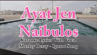 Karaoke HD - Ayat Jen Naibulos | Sherley Beray | With Vocal | Igorot Song