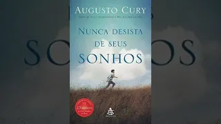 Nunca desista dos seus sonhos - Augusto Cury