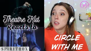 Theatre Kid Reacts to Spiritbox: Circle With Me (Live and Music Video comparison)