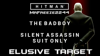 HITMAN - Elusive Target #24 - The Badboy - Silent Assassin/Suit Only/No Knockouts