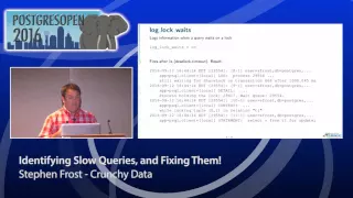 Postgres Open 2016 - Identifying Slow Queries and Fixing Them!