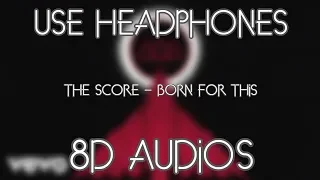 Born For This 8D | The Score