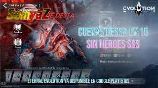 Eternal Evolution - Cuevas de Dessa Lv.15  SIN  héroes  SSS !! en Español