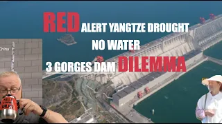 RED ALERT YANGTZE DROUGHT NO WATER 3 GORGES DAM DILEMMA