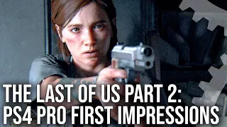 The Last Of Us Part 2 - PS4 Pro - Hands-On First Impressions