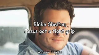 Blake Shelton - Jesus got a tight grip (tradução)