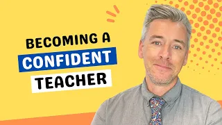 Being a Confident Teacher (Part 2)