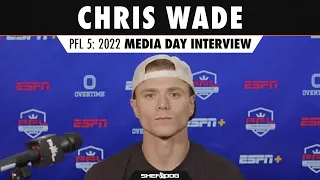 Chris Wade | PFL 5: 2022 - Media Day Interview