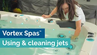 Guide to understanding, using and cleaning the jets - Vortex Spas™ & Swim Spas