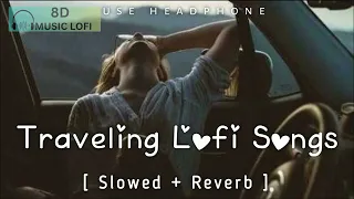 🌹TRENDING TRAVELLING LOFI SONGS|❤️ 🥰ARIJIT SINGH 🥰❤️