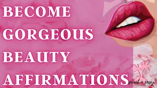 Become Gorgeous Affirmations - Beauty Affirmations- Self Concept