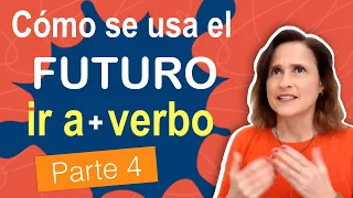 Spanish Future Using 'IR a + Verb' - How to use verb IR in Spanish (Part 4)