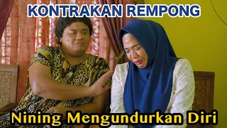 NINING MENGUNDURKAN DIRI || KONTRAKAN REMPONG EPISODE 667