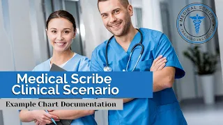 Medical Scribe Clinical Scenario - Example Medical Chart Documentation