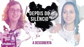 Depois do Silêncio | Ep.1 - A Descoberta