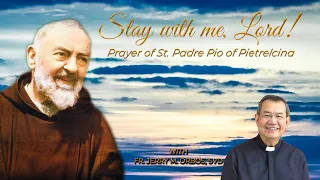 STAY WITH ME, LORD with Fr. Jerry Orbos, SVD |  Prayer of St. Padre Pio of Pietrelcina