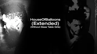 The Weeknd - House Of Balloons (Extended) (Without Glass Table Girls)