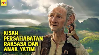 Kisah Persahabatan Antara Raksasa Dan Anak Yatim - ALUR CERITA FILM The Bfg