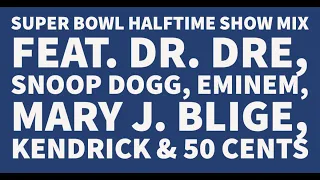 Super Bowl Halftime Show Mix - Dr. Dre, Snoop Dogg, Eminem, Mary J. Blige, Kendrick Lamar & 50 Cent