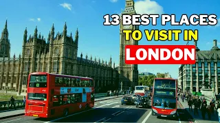 13 Best Things To Do In London Uk - Travel Guide