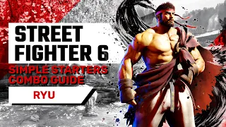 STREET FIGHTER 6 | Simple Starters Combo Guide - RYU