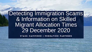 Detecting Immigration Scams & Information on Skilled Migrant Allocations - 29 December 2020